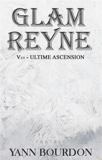 Couverture du livre « Glam Reyne Tome 2 : ultime ascension » de Yann Bourdon et Tania Larroque aux éditions Books On Demand