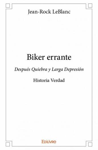 Couverture du livre « Biker errante ; después quiebra y larga depresión » de Jean-Rock Leblanc aux éditions Edilivre