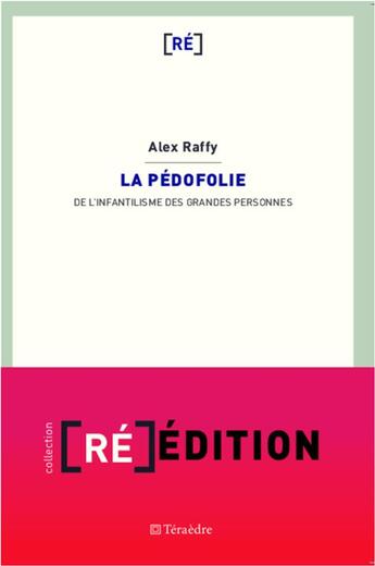 Couverture du livre « La pédofolie : De l'infantilisme des grandes personnes » de P. Alex Raffy aux éditions Teraedre