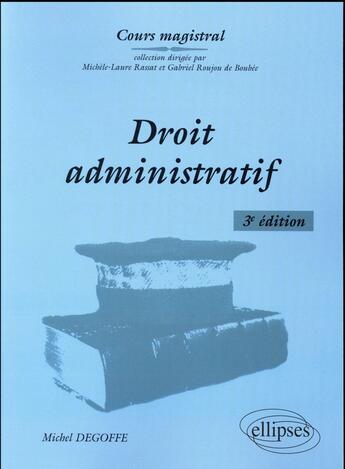 Couverture du livre « Droit administratif - 3e edition » de Degoffe/Michel aux éditions Ellipses