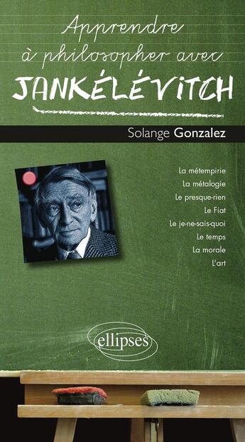 Couverture du livre « Apprendre à philosopher avec : Vladimir Jankélévitch » de Solange Gonzalez aux éditions Ellipses