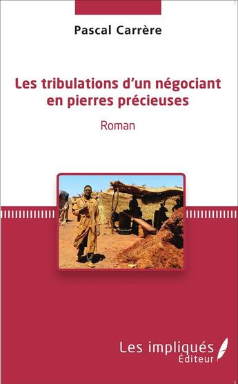 Couverture du livre « Les tribulations d'un négociant en pierres précieuses roman » de Pascal Carrere aux éditions L'harmattan