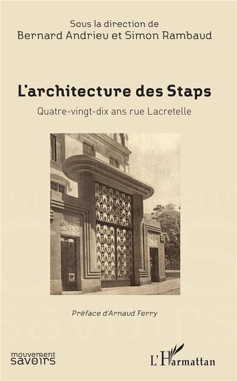 Couverture du livre « L'architecture des Staps ; quatre-vingt-dix ans rue Lacretelle » de Bernard Andrieu et Simon Rambaud aux éditions L'harmattan