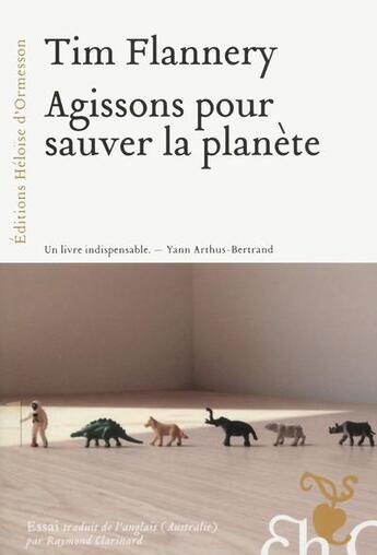 Couverture du livre « Agissons pour sauver la planète » de Tim Flannery aux éditions Heloise D'ormesson