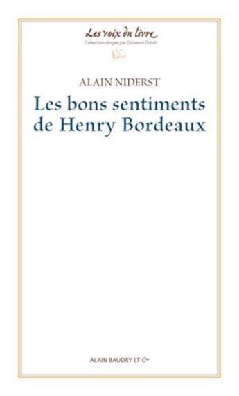 Couverture du livre « Les bons sentiments de Henry Bordeaux » de Alain Niderst aux éditions Alain Baudry Et Compagnie