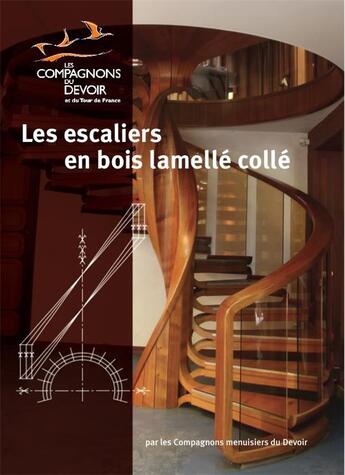 Couverture du livre « LES ESCALIERS EN BOIS LAMELLE COLLE » de Compagnons Menuisier aux éditions Compagnonnage