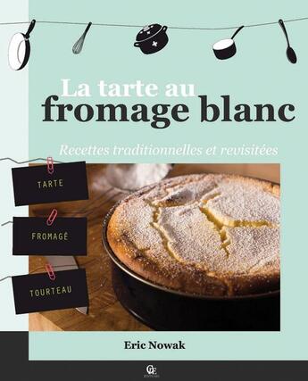 Couverture du livre « La tarte au fromage blanc » de Eric Nowak aux éditions Communication Presse Edition