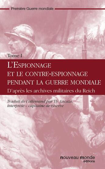 Couverture du livre « L'espionnage et le contre-espionnage pendant la guerre mondiale t.1 » de  aux éditions Nouveau Monde