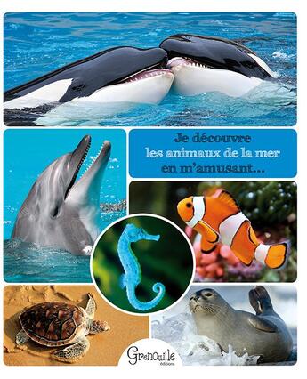 Couverture du livre « Je decouvre les animaux de la mer en m amusant » de  aux éditions Grenouille