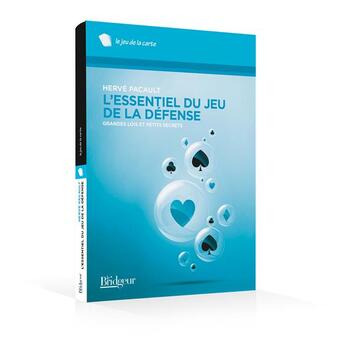 Couverture du livre « L'essentiel du jeu de la défense ; grandes lois et petits secrets » de Herve Pacault aux éditions Eps Le Bridgeur