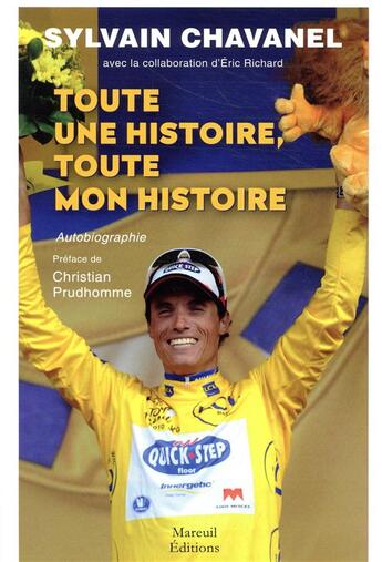 Couverture du livre « Toute une histoire, toute mon histoire : autobiographie » de Sylvain Chavanel aux éditions Mareuil Editions