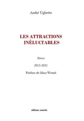 Couverture du livre « Les attractions inéluctables » de Andre Ughetto aux éditions Unicite