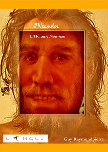 Couverture du livre « #Neander ; l'homme nouveau » de Guy Raymondpierre aux éditions Langle Editions