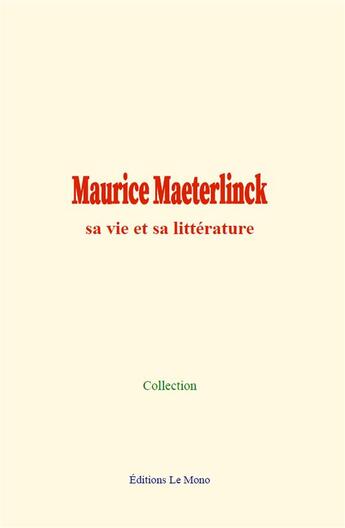 Couverture du livre « Maurice maeterlinck: sa vie et sa litterature » de Collection aux éditions Le Mono