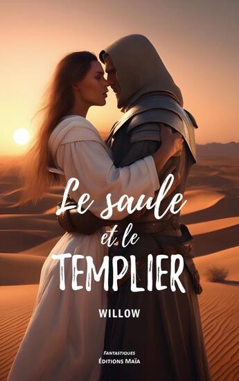 Couverture du livre « Le saule et le Templier » de Willow aux éditions Editions Maia