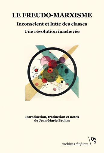 Couverture du livre « Le freudo-marxisme : inconscient et lutte des classes, une révolution inachevée » de Brohm/Jean-Marie et Collectif aux éditions Qs? Editions