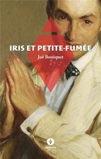 Couverture du livre « Iris et Petite-Fumée » de Joe Bousquet aux éditions Ardavena