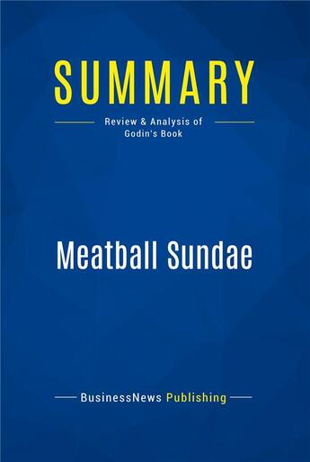 Couverture du livre « Summary: Meatball Sundae (review and analysis of Godin's Book) » de  aux éditions Business Book Summaries