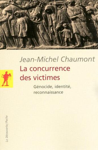 Couverture du livre « La concurrence des victimes ; génocide, identité, reconnaissance » de Jean-Michel Chaumont aux éditions La Decouverte