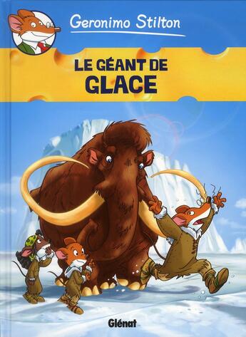 Couverture du livre « Geronimo Stilton Tome 5 : le géant de glace » de Geronimo Stilton aux éditions Glenat