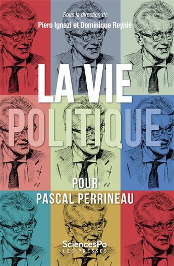 Couverture du livre « La vie politique ; textes en l'honneur de Pascal Perrineaau » de  aux éditions Presses De Sciences Po