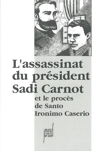 Couverture du livre « L'assassinat du président Sadi Carnot et le procès de Santo Ironimo Caserio » de  aux éditions Pu De Lyon