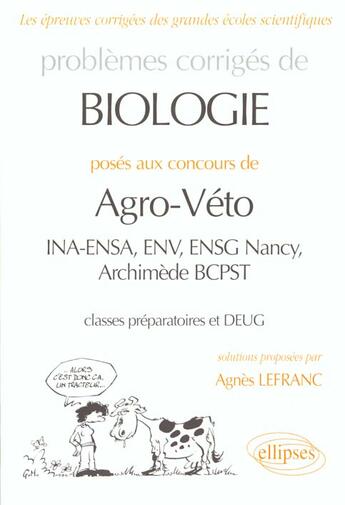 Couverture du livre « Biologie agro-veto (ina-ensa, inv, ensg nancy, archimede bcpst) - 1997-1999 » de Lefranc Agnes aux éditions Ellipses