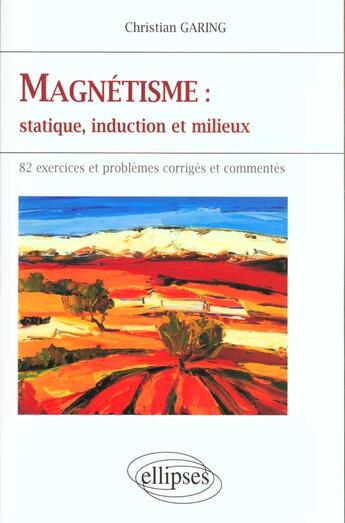 Couverture du livre « Magnetisme - statique, induction et milieux » de Christian Garing aux éditions Ellipses