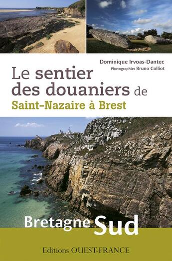 Couverture du livre « Le sentier des douaniers de Saint-Nazaire à Brest ; Bretagne Sud » de Dominique Irvoas-Dantec aux éditions Ouest France