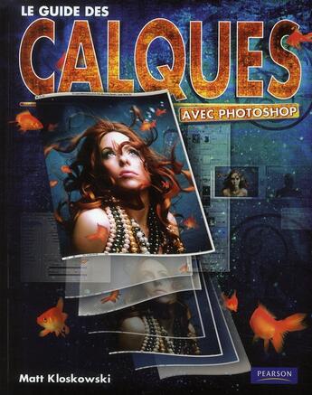 Couverture du livre « Photoshop: le guide des calques » de Matt Kloskowki aux éditions Pearson