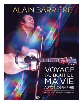 Couverture du livre « Voyage au bout de ma vie : autobiographie » de Alain Barriere aux éditions Signe