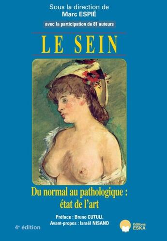 Couverture du livre « LE SEIN-4E EDITION DU PRECIS-2018-DU NORMAL AU PATHOLOGIEQUE : ETAT DE L'ART : DOSSIERS : LE SEIN NORMAL ET LE SEIN PATHOLOGIQUE » de Marc Espie & All aux éditions Eska