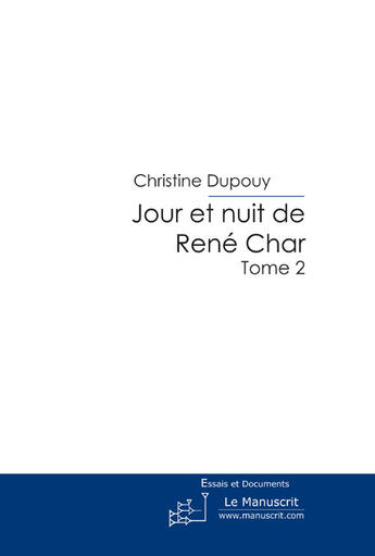 Couverture du livre « Jour et nuit de rené char t.2 » de Christine Dupouy aux éditions Le Manuscrit