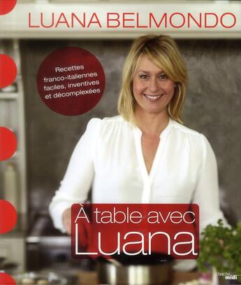 Couverture du livre « A table avec Luana » de Luana Belmondo aux éditions Cherche Midi