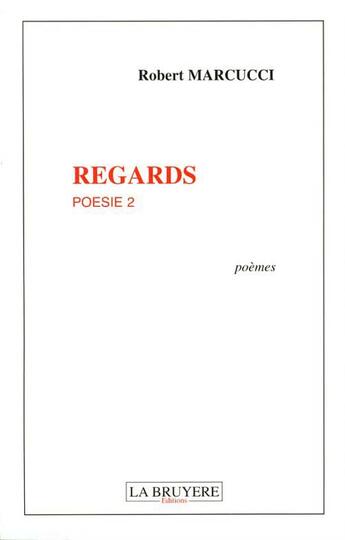 Couverture du livre « Regards poésie t.2 » de Robert Marcucci aux éditions La Bruyere