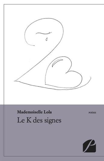 Couverture du livre « Le K des signes » de Mademoiselle Lola aux éditions Editions Du Panthéon