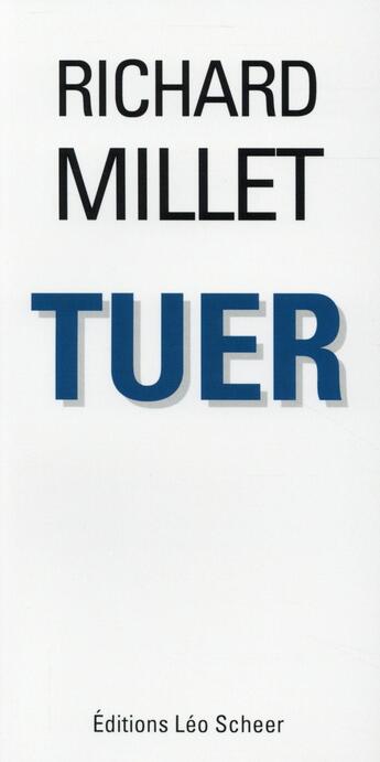 Couverture du livre « Tuer » de Richard Millet aux éditions Leo Scheer