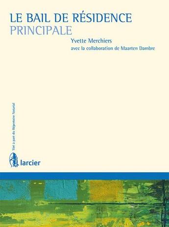 Couverture du livre « Le bail de residence principale » de Merchiers Yvette aux éditions Larcier