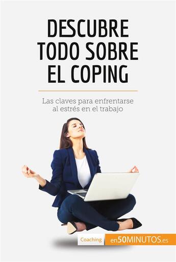 Couverture du livre « Descubre todo sobre el coping : Las claves para enfrentarse al estrÃ©s en el trabajo » de  aux éditions 50minutos.es