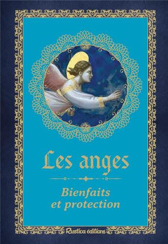 Couverture du livre « Les anges : bienfaits et protection » de Denise Crolle-Terzaghi aux éditions Rustica