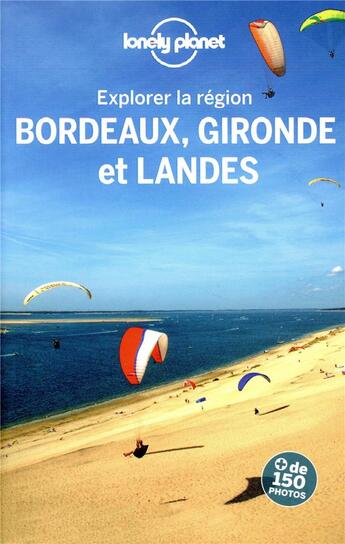 Couverture du livre « Explorer la région ; Bordeaux, Gironde et Landes (3e édition) » de Collectif Lonely Planet aux éditions Lonely Planet France