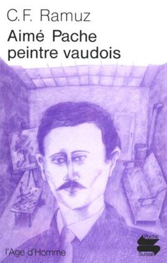 Couverture du livre « Aimé Pache, peintre vaudois » de Charles-Ferdinand Ramuz aux éditions L'age D'homme