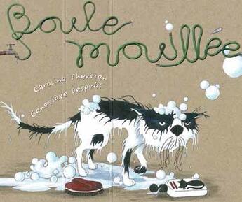 Couverture du livre « Boule mouillée » de Caroline Therrien et Genevieve Despres aux éditions Bilboquet