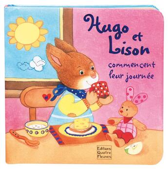 Couverture du livre « Hugo et Lison commencent leur journée » de Frédérique Fraisse et Bieber Hartmut aux éditions Quatre Fleuves