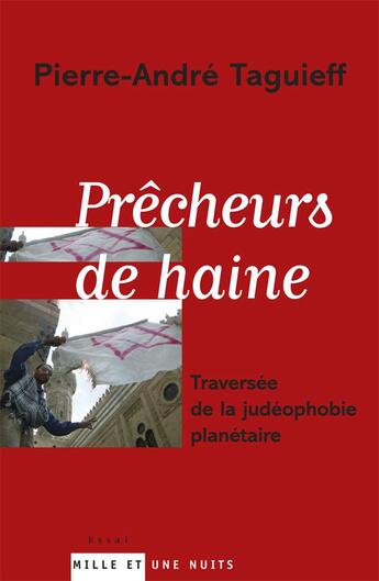 Couverture du livre « Prêcheurs de haine : traversée de la judéophobie planétaire » de Pierre-Andre Taguieff aux éditions Mille Et Une Nuits