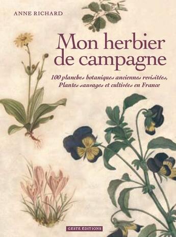 Couverture du livre « Mon herbier de campagne ; 100 planches botaniques anciennes revisitées ; plantes sauvages et cultivées en France » de Anne Richard aux éditions Geste