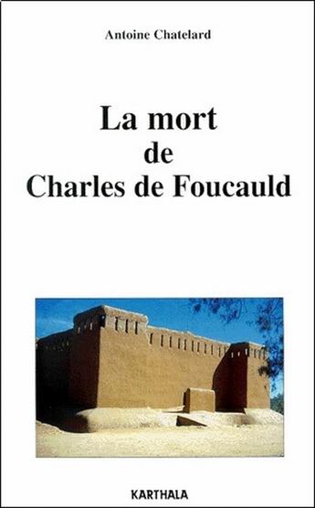 Couverture du livre « La mort de charles de foucauld » de Antoine Chatelard aux éditions Karthala