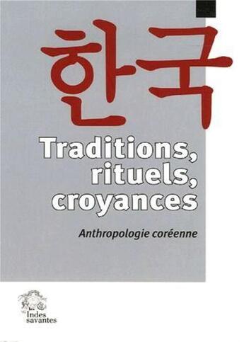 Couverture du livre « Traditions, rituels, croyances ; anthropologie coréenne » de  aux éditions Les Indes Savantes