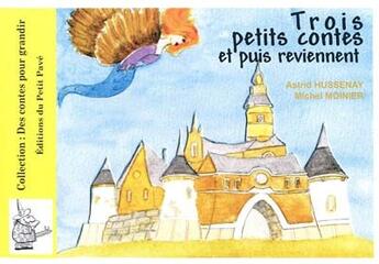 Couverture du livre « Trois petits contes et puis reviennent » de Michel Moinier et Astrid Hussenay aux éditions Petit Pave