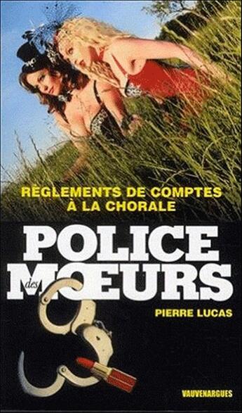 Couverture du livre « Police des moeurs t.229 ; règlements de compte à la chorale » de Pierre Lucas aux éditions Mount Silver